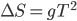 \Delta{S}=g{T}^2