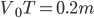 V_{0}T=0.2m