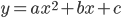 y=ax^2+bx+c