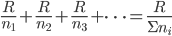 \frac{R}{n_{1}}+\frac{R}{n_{2}}+\frac{R}{n_{3}}+\cdots=\frac{R}{\Sigma{n_{i}}}