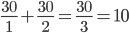 \frac{30}{1}+\frac{30}{2}=\frac{30}{3}=10