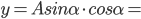 y=Asin\alpha\cdot{cos\alpha}=