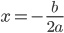 x=-\frac{b}{2a}